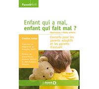 Enfant qui a mal, enfant qui fait mal ? Tome 1 : nourrissons, petits enfants: Conseils pour les parents adoptifs et les parents d'accueil