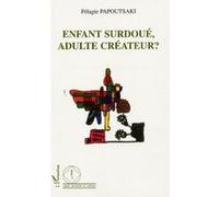 Enfant surdoué, adulte créateur? Pélagie Papoutsaki (Auteur)