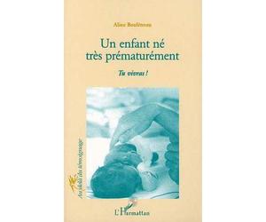 Enfant (un) né très prématurément Tu vivras ! - Aline Boulétreau - L'harmattan - broché - Livre