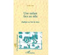 Enfant (une) face au sida Daphnée ou l'art de vivre - Jeanne Jorat - L'harmattan - broché - Livre