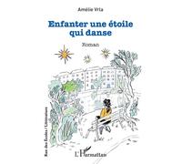 Amélie Vrla – Enfanter une étoile qui danse – Roman – Broché