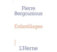 Enfantillages - Pierre Bergounioux - L'herne - broché - Essai