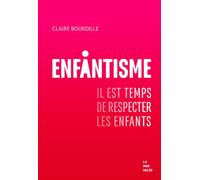 Enfantisme - Il est temps de respecter les enfants - Claire Bourdille - La Mer Salee Eds - broché - Essai
