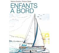 Enfants À Bord - Du Projet À L'aventure : Comme Organiser La Vie De Famille À Bord