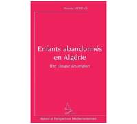Enfants Abandonnés En Algérie - Une Clinique Des Origines
