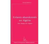 Enfants abandonnés en Algérie Une clinique des origines - Mourad Merdaci - L'harmattan - broché - Etude
