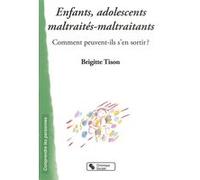Enfants, adolescents maltraites, maltraitants Brigitte Tison (Auteur)