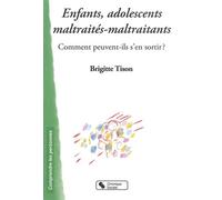 Enfants, adolescents maltraites, maltraitants - Brigitte Tison - Chronique Sociale - broché - Etude