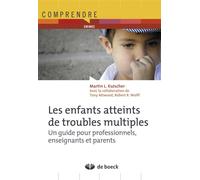 Enfants atteints de troubles multiples Un guide pour professionnels, enseignants et parents - Martin L. Kutscher - De Boeck Supérieur - broché - Guide