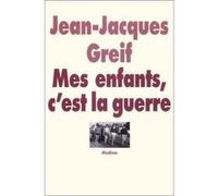 Mes enfants, c'est la guerre