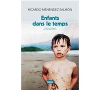 Enfants dans le temps Ricardo Menendez Salmon (Auteur), Jean-Marie Saint-Lu (Traduction)