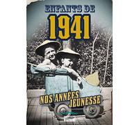 Enfants de 1941 - nos années jeunesse: L'histoire de ta jeunesse