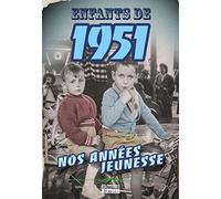 Enfants de 1951 - nos années jeunesse: L'histoire de ta jeunesse