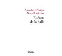Enfants de la balle Nouvelles d'Afrique nouvelles de foot - Alain Mabanckou - Lattes - broché - Nouvelles