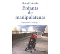 Enfants de manipulateurs - Comment les protéger ? Christel Petitcollin (Auteur)