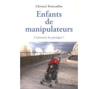 Enfants de manipulateurs - Comment les protéger ? - Christel Petitcollin - Tredaniel La Maisnie - broché - Essai