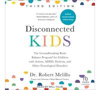 Enfants déconnectés, troisième édition : le programme révolutionnaire d'équilibre cérébral pour les enfants atteints d'autisme, de TDAH, de dyslexie et d'autres troubles neurologiques