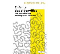 Enfants des bidonvilles: Une autre histoire des inégalités urbaines