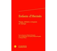 Enfants d'Hermès: Voyage, altérités et réception de l'antique