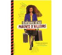 Enfants d'ici, parents d'ailleurs Carole Saturno (Auteur), Olivier Balez (Illustration), Fabienne Burckel (Illustration), Les soeurs Chevalme (Illustration), Renaud Perrin (Illustration), Juliette Lév
