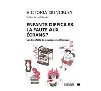 Enfants difficiles, la faute aux écrans ? - Les bienfaits du sevrage électronique - Victoria Dunckley - Ecosociete Eds - broché - Essai