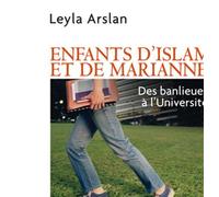 Enfants d'Islam et de Marianne Des banlieues à l'Université - Leyla Arslan - Puf - broché - Essai