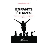 Enfants égarés. Dans les bras d'une mère gourou Roman - Calixte Baniafouna - L'harmattan - broché - Roman