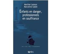 Enfants en danger, professionnels en souffrance Marceline Gabel (Directeur éditorial), Martine Lamour (Directeur éditorial), LAMOUR MARTINE/GABEL MARCELINE (Auteur)