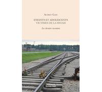 Enfants et adolescents victimes de la Shoah - Les derniers racontent Audrey Gasc (Auteur)