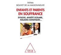 Enfants Et Parents En Souffrance - Dyslexie, Anxiété Scolaire, Maladies Somatiques