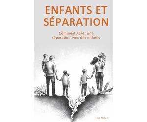 Enfants et Séparation: Comment gérer une séparation avec des enfants