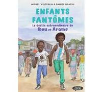 Enfants fantômes - Le destin extraordinaire de Ibou et Arame Michel Welterlin (Scénario), Daniel Ngassu (Illustration)