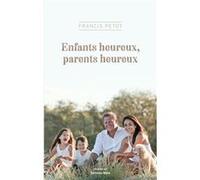 Enfants heureux, parents heureux Petot Francis (Auteur)