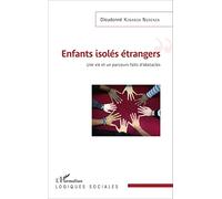 Enfants isolés étrangers – Une vie et un parcours faits d'obstacles – L'Harmattan