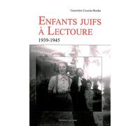 Enfants juifs à Lectoure, 1939-1945 - Geneviève Courtès-Bordes - Gascogne - broché - Etude