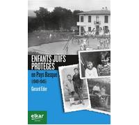 Enfants juifs proteges en pays basque 1940-1945 - EDER, GERARD - Elkar - broché - Essai