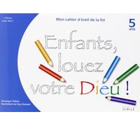 Enfants, louez votre Dieu !: Mon cahier d'éveil à la foi