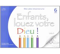 Enfants, louez votre Dieu !: Mon cahier d'éveil de la foi