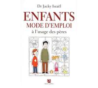Enfants - mode d'emploi à l'usage des pères - Jacky Israël - Anne Carriere Eds - broché - Guide