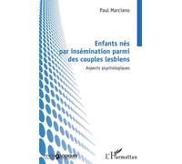 Enfants nés par insémination parmi des couples lesbiens Aspects psychologiques - Paul Marciano - L'harmattan - broché - Essai