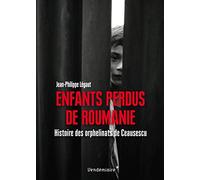 Enfants Perdus De Roumanie - Histoire Des Orphelinats Jean-Philippe Légaut (Auteur)
