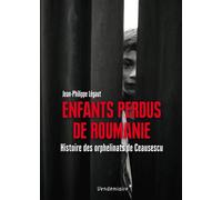 Enfants Perdus De Roumanie - Histoire Des Orphelinats Histoire des orphelinats de Ceausescu - Jean-Philippe Légaut - Vendemiaire - broché - Essai