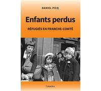 Enfants perdus refugies en franche-comte - Daniel Picq - Cabedita - broché - Roman