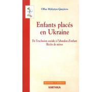 Enfants Placés En Ukraine - De L'exclusion Sociale À L'abandon D'enfant, Récits De Mères