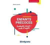 Enfants précoces Mode d'emploi pour les parents et les enseignants