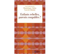 Enfants Rebelles, Parents Coupables ?