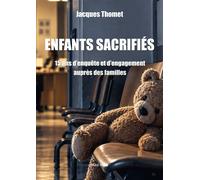 Enfants sacrifiés 15 ans d'enquête et d'engagement auprès des familles - Jacques Thomet - Max Milo - broché - Essai