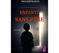 Enfants sans père: 20 histoires sur l'absence du père et la quête d'un repère