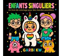 ENFANTS SINGULIERS: Un livre de coloriage pour des mondes possibles