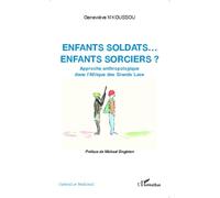 Enfants soldats... enfants sorciers ? Approche anthropologique dans l'Afrique des Grands Lacs - Geneviève N'koussou - L'harmattan - broché - Essai